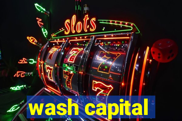 wash capital