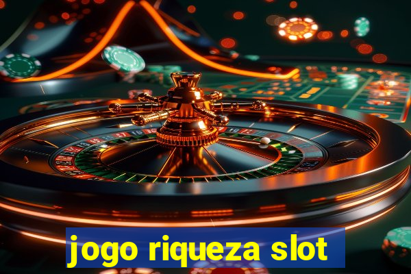 jogo riqueza slot