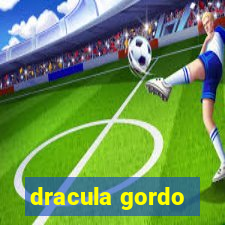 dracula gordo