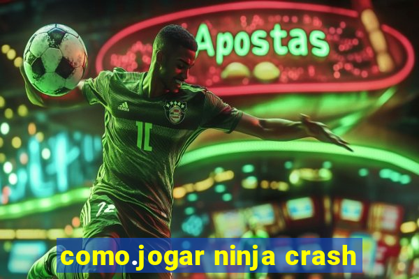 como.jogar ninja crash