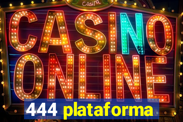 444 plataforma