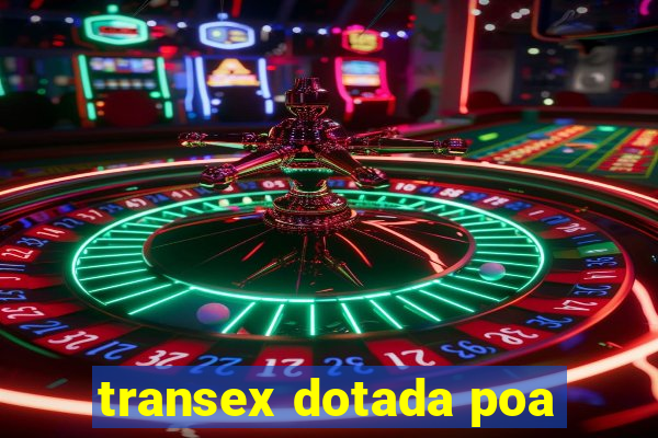 transex dotada poa