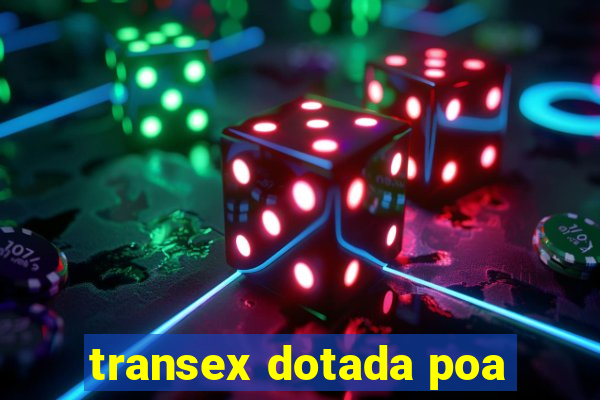 transex dotada poa