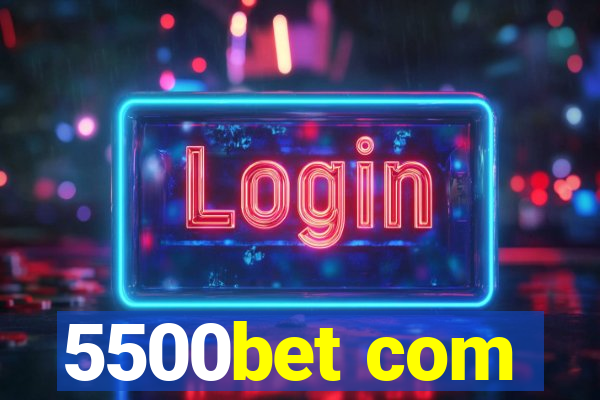 5500bet com