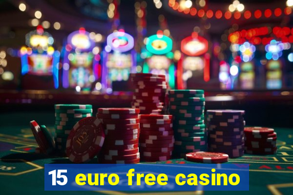 15 euro free casino