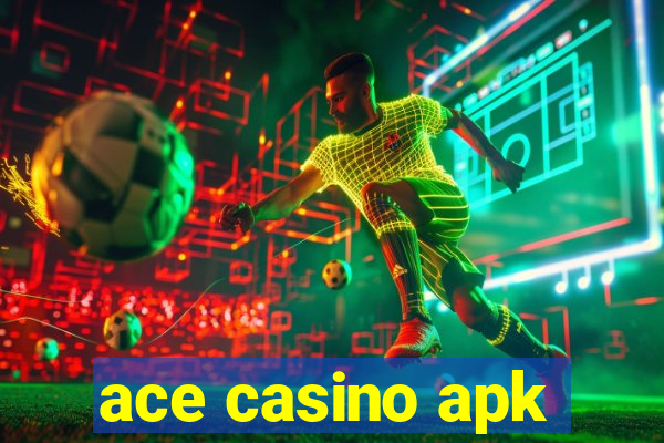 ace casino apk