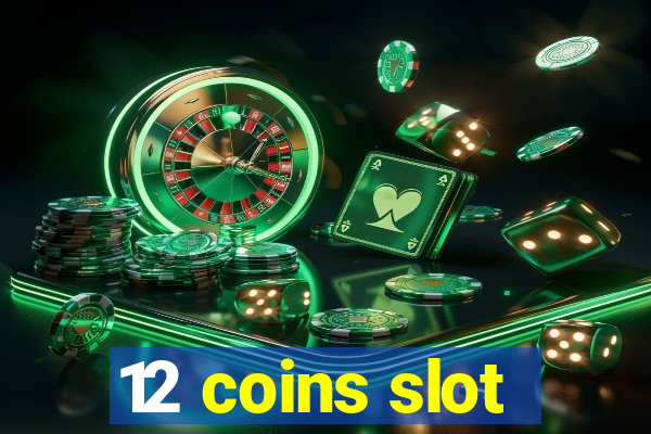 12 coins slot