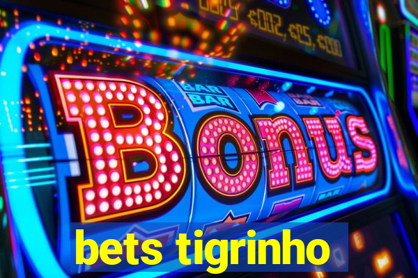 bets tigrinho