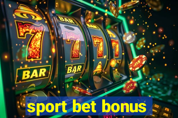 sport bet bonus