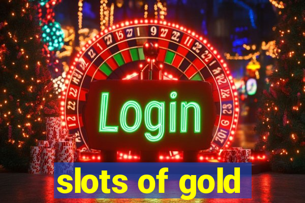 slots of gold