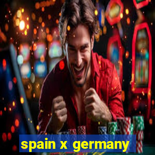 spain x germany