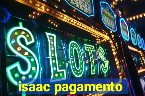 isaac pagamento