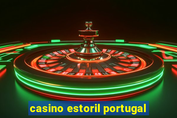 casino estoril portugal