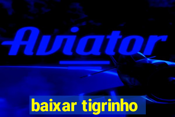 baixar tigrinho