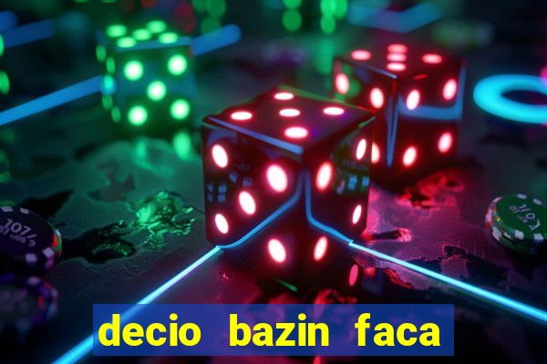 decio bazin faca fortuna com acoes