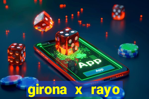 girona x rayo vallecano palpite