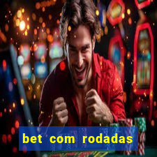 bet com rodadas gratis sem deposito