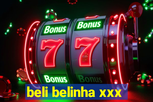 beli belinha xxx