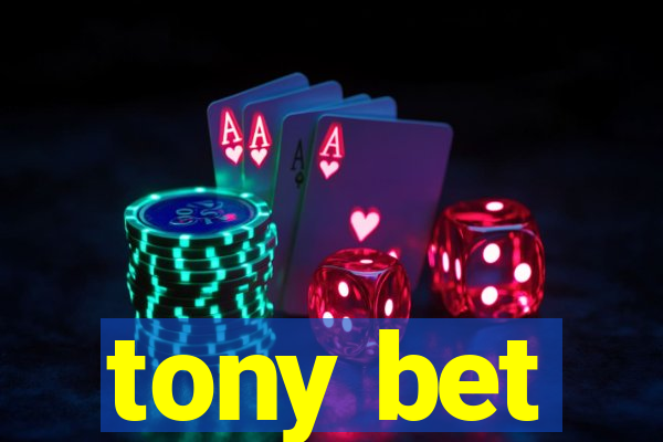 tony bet