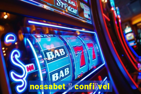 nossabet 茅 confi谩vel