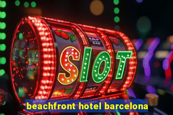 beachfront hotel barcelona