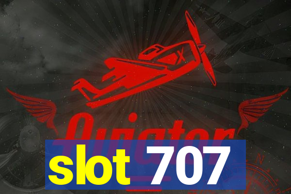 slot 707