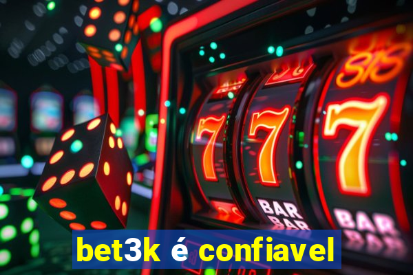 bet3k é confiavel