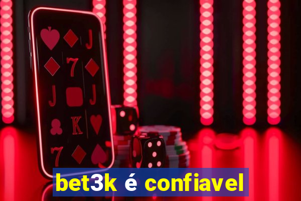 bet3k é confiavel