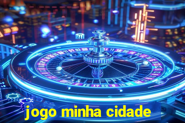 jogo minha cidade