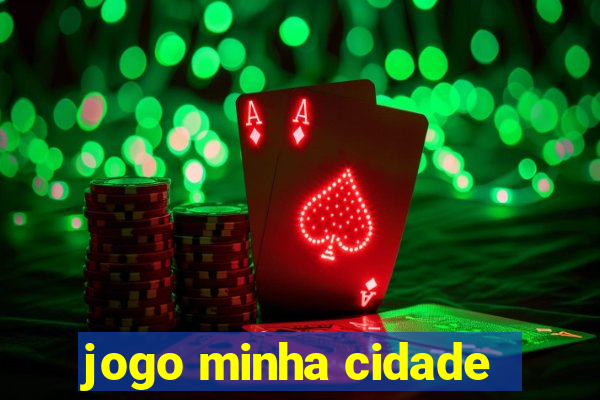 jogo minha cidade