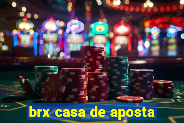 brx casa de aposta