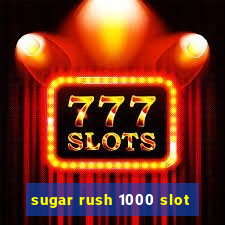 sugar rush 1000 slot