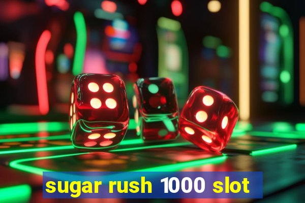 sugar rush 1000 slot