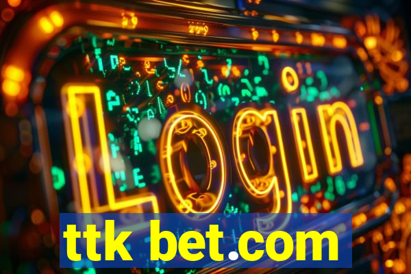 ttk bet.com