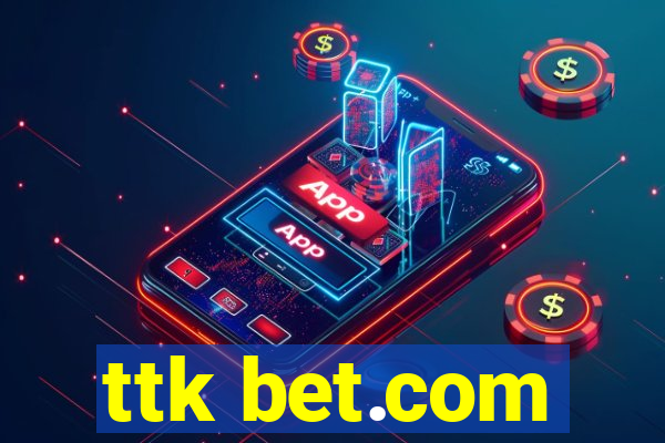 ttk bet.com