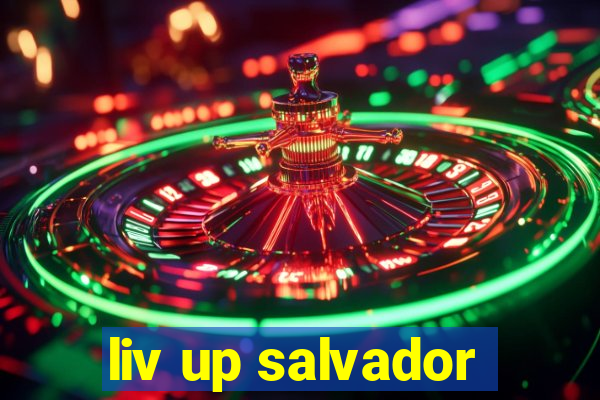 liv up salvador