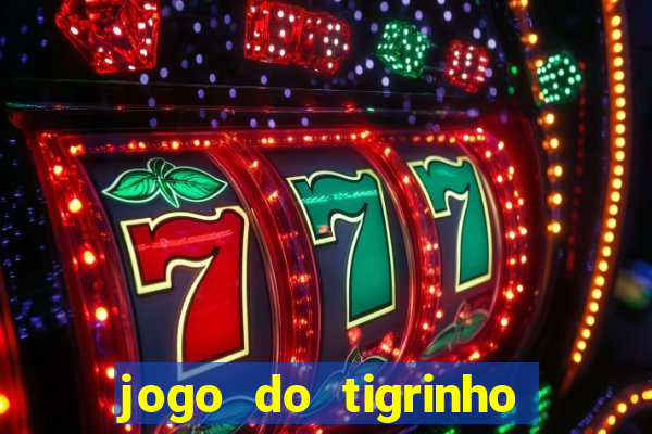 jogo do tigrinho da bete