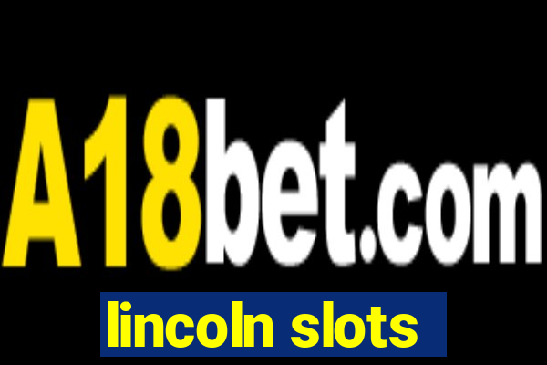 lincoln slots