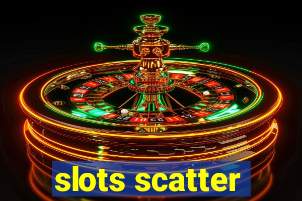 slots scatter