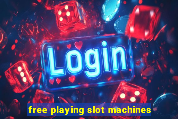 free playing slot machines