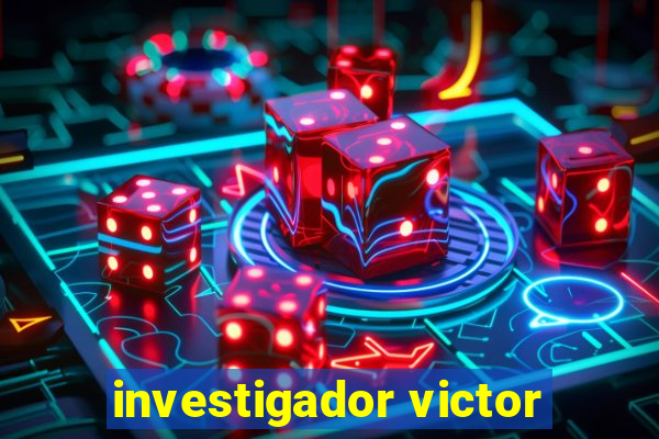 investigador victor