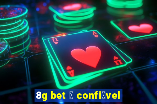 8g bet 茅 confi谩vel