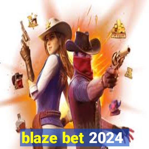 blaze bet 2024