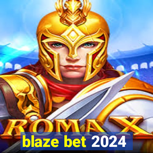 blaze bet 2024