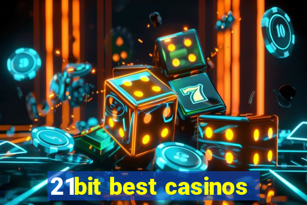 21bit best casinos