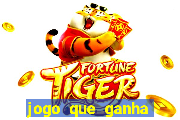 jogo que ganha dinheiro 2024