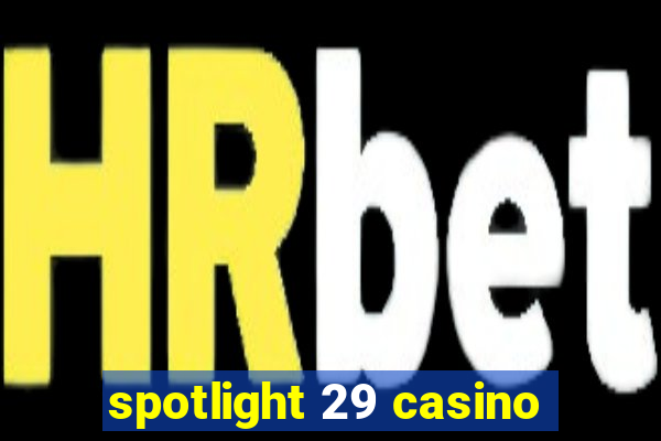 spotlight 29 casino