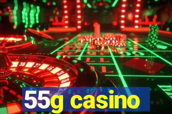 55g casino