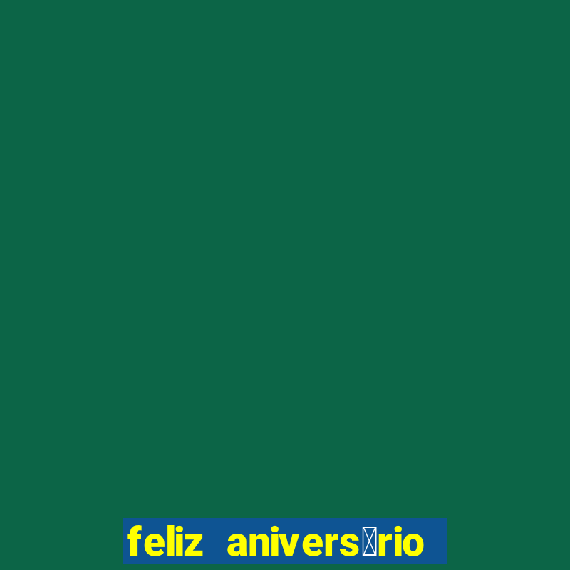 feliz anivers谩rio amor tumblr