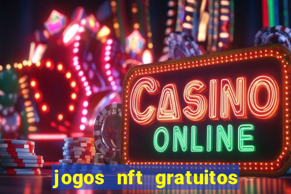 jogos nft gratuitos que pagam